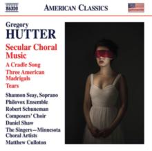 Gregory Hutter: Secular Choral Music