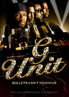 G Unit: Bullets Can't Touch Us - The Unauthorized Biography