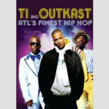 ATL's Finest Hip Hop - T.I. And Outkast