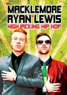 Macklemore and Ryan Lewis: Highjacking Hip Hop