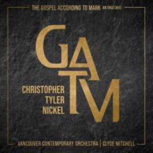 Christopher Tyler Nickel: The Gospel According to Mark