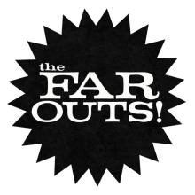 The Far Outs!