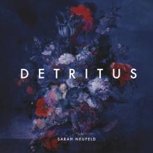 Sarah Neufield: Detritus