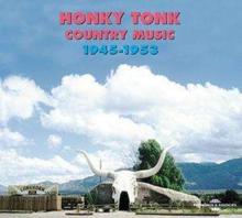 Honky Tonk Country Music 1945 - 1953 [french Import]