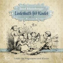 Josef Rheinberger: Liederbuch Für Kinder, Op. 152