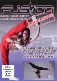 Fusion - Extreme Stretching and Kicking Techniques By Chloe Bruce