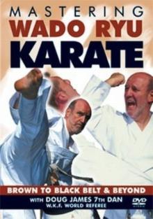 Mastering Wado Ryu Karate