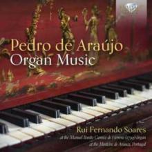 Pedro De Araújo: Organ Music