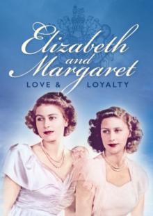 Elizabeth and Margaret: Love & Loyalty