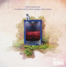 Steve Bingham: Cuckoo - Seven New Works for Violin